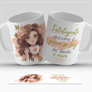 Arte Digital para Caneca - Inteligente mesmo é quem se faz de doido e vive