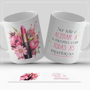 Arte Digital para Caneca - Ser Feliz é aceitar a si mesma